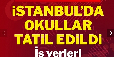 Son dakika... İstanbul'da okullar tatil edildi