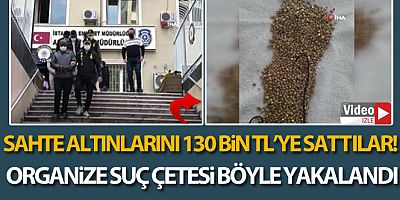 SON DAKİKA İstanbul'da sahte altın operasyonu: 9 yabancı uyruklu zanlı böyle yakalandı!