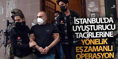SON DAKİKA İstanbul'da uyuşturucu tacirlerine yönelik eş zamanlı operasyon!