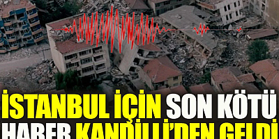 SON DAKİKA İstanbul için son kötü haber Kandilli'den geldi