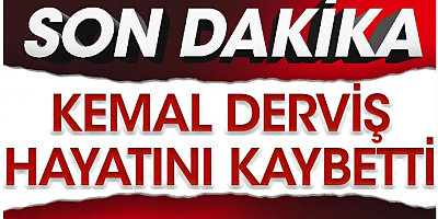 SON DAKİKA Kemal Derviş hayatını kaybetti