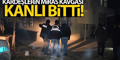 SON DAKİKA Malatya'da kardeşlerin miras kavgası kanlı bitti