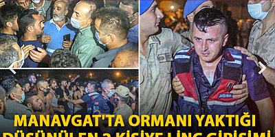 SON DAKİKA Manavgat'ta ormanı yaktığı düşünülen 2 kişiye linç girişimi