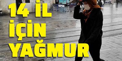 SON DAKİKA Meteoroloji'den 14 il için sağanak uyarısı