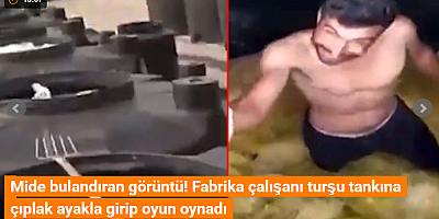 SON DAKİKA Mide bulandıran görüntü! Fabrika çalışanı turşu tankına çıplak ayakla girip oyun oynadı