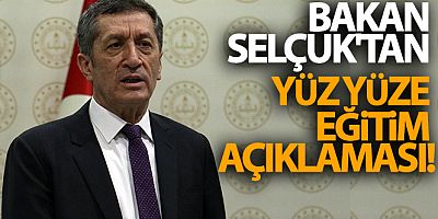 SON DAKİKA Milli Eğitim Bakanı Selçuk'tan yüz yüze eğitim açıklaması!