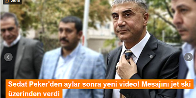 SON DAKİKA Sedat Peker'den aylar sonra yeni video! Mesajını jet ski üzerinden verdi