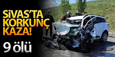 SON DAKİKA Sivas'ta iki araç kafa kafaya çarpıştı: 9 ölü