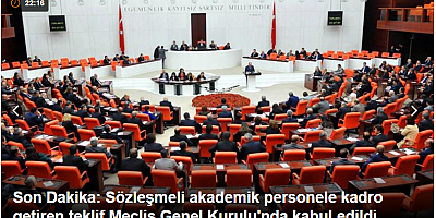 Son Dakika: Sözleşmeli akademik personele kadro getiren teklif Meclis Genel Kurulu'nda kabul edildi
