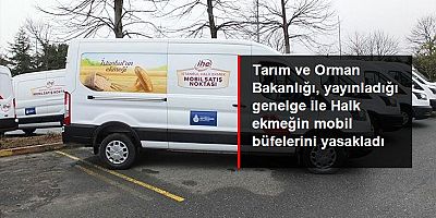 SON DAKİKA Tarım ve Orman Bakanlığı'ndan İBB'nin mobil ekmek büfelerine yasak