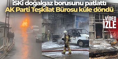 SON DAKİKA Tuzla'da İSKİ doğalgaz borusunu patlattı, AK Parti Teşkilat Bürosu küle döndü
