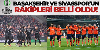 SON DAKİKA UEFA Avrupa Konferans Ligi'nde Başakşehir ve Sivasspor'un rakipleri belli oldu