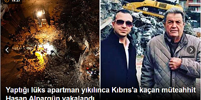 SON DAKİKA Yaptığı lüks apartman yıkılınca Kıbrıs'a kaçan müteahhit Hasan Alpargün yakalandı