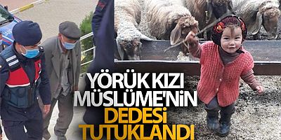 SON DAKİKA Yörük kızı Müslüme'nin dedesi tutuklandı