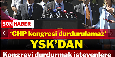 Son dakika... YSK CHP İl Kongresi'nin devamına karar verdi