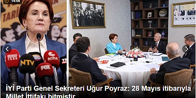 SON DAKKİKA İYİ Parti Genel Sekreteri Uğur Poyraz: 28 Mayıs itibarıyla Millet İttifakı bitmiştir