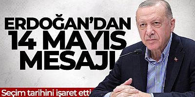 SON GELİŞME Cumhurbaşkanı Erdoğan'dan seçim için '14 Mayıs' mesajı