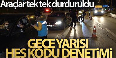 SON GELİŞME Kırıkkale'de gece yarısı HES kodu denetimi: Araçlar tek tek durduruldu