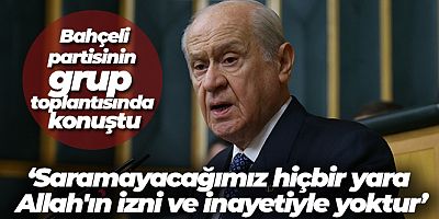 SON GELİŞME MHP Genel Başkanı Bahçeli: 'Saramayacağımız hiçbir yara Allah'ın izni ve inayetiyle yoktur'