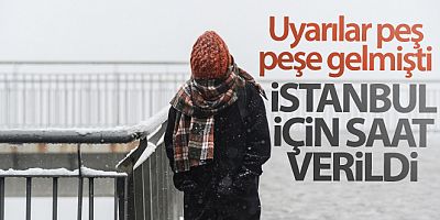 SON GELİŞME Uyarılar peş peşe gelmişti! İstanbul için saat verildi
