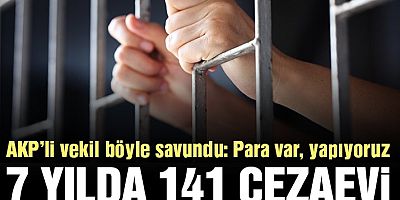Son yedi yılda 141 cezaevi yapıldı