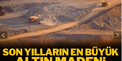 Son yılların en büyük altın madeni yanıbaşımızda bulundu: Milyonlarca tonluk dev damar