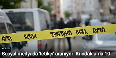 Sosyal medyada 'tetikçi' aranıyor: Kundaklama 10 bin, cinayet 300 bin lira!