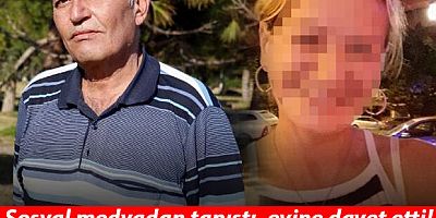 Sosyal medyadan tanıştı, evine davet etti! Bunu hiç beklemiyordu...