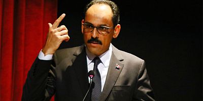 Sözcü Kalın: 'Haddinizi bilin ve yerinizde oturun'