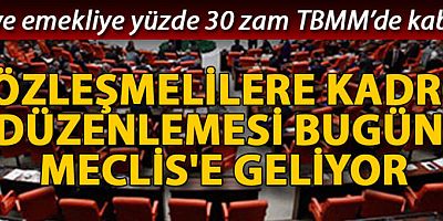 Sözleşmelilere kadro düzenlemesi bugün Meclis'e geliyor