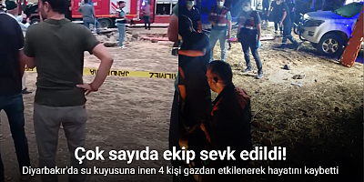 Su kuyusuna inen 4 kişi gazdan etkilenerek hayatını kaybetti