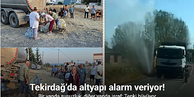 Su yok ama patlak çok Tekirdağ’da altyapı alarm veriyor