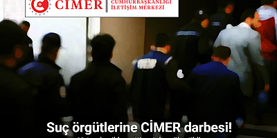 Suç örgütlerine CİMER darbesi: Vatandaş ihbar etti, çeteler çökertildi