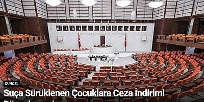 Suça Sürüklenen Çocuklara Ceza İndirimi Düzenlemesi