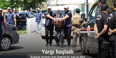 Suikast timinin son firarisinin kaçışı bitti, yargı başladı