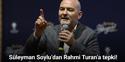 Süleyman Soylu’dan Rahmi Turan’a tepki: 