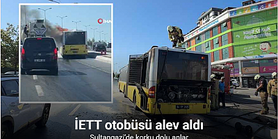 Sultangazi’de korku dolu anlar: İETT otobüsü alev aldı