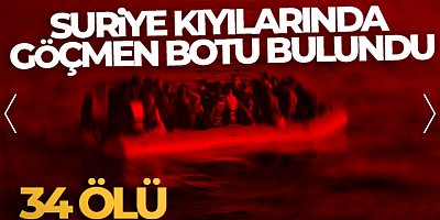 Suriye kıyılarında göçmen botu bulundu: 34 ölü