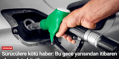 Sürücülere kötü haber: Bu gece yarısından itibaren akaryakıta büyük zam