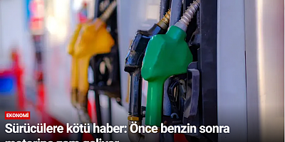 Sürücülere kötü haber: Önce benzin sonra motorine zam geliyor