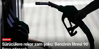 Sürücülere rekor zam şoku: Benzinin litresi 90 lirayı görecek