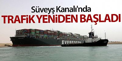 Süveyş Kanalı'nda trafik yeniden başladı