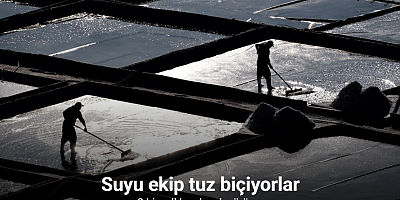 Suyu ekip tuz biçiyorlar