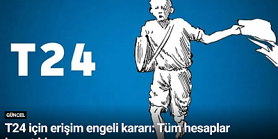 T24 için erişim engeli kararı: Tüm hesaplar kapatıldı