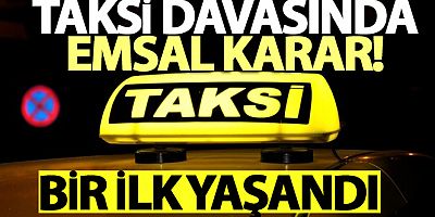 Taksi davasında emsal karar