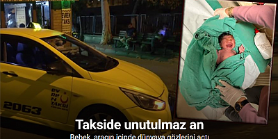 Takside unutulmaz an: Bebek, aracın içinde dünyaya gözlerini açtı