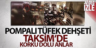 Taksim'deki Çiçek Pasajı'nda pompalı tüfek dehşeti kamerada
