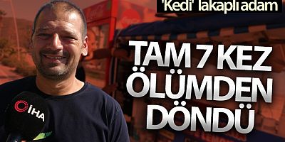 Tam 7 kez ölümden döndü, lakabı 'Kedi' oldu