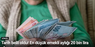 Tarih belli oldu! En düşük emekli aylığı 20 bin lira oluyor