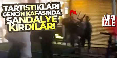 Tartıştıkları gencin kafasında sandalye kırdılar